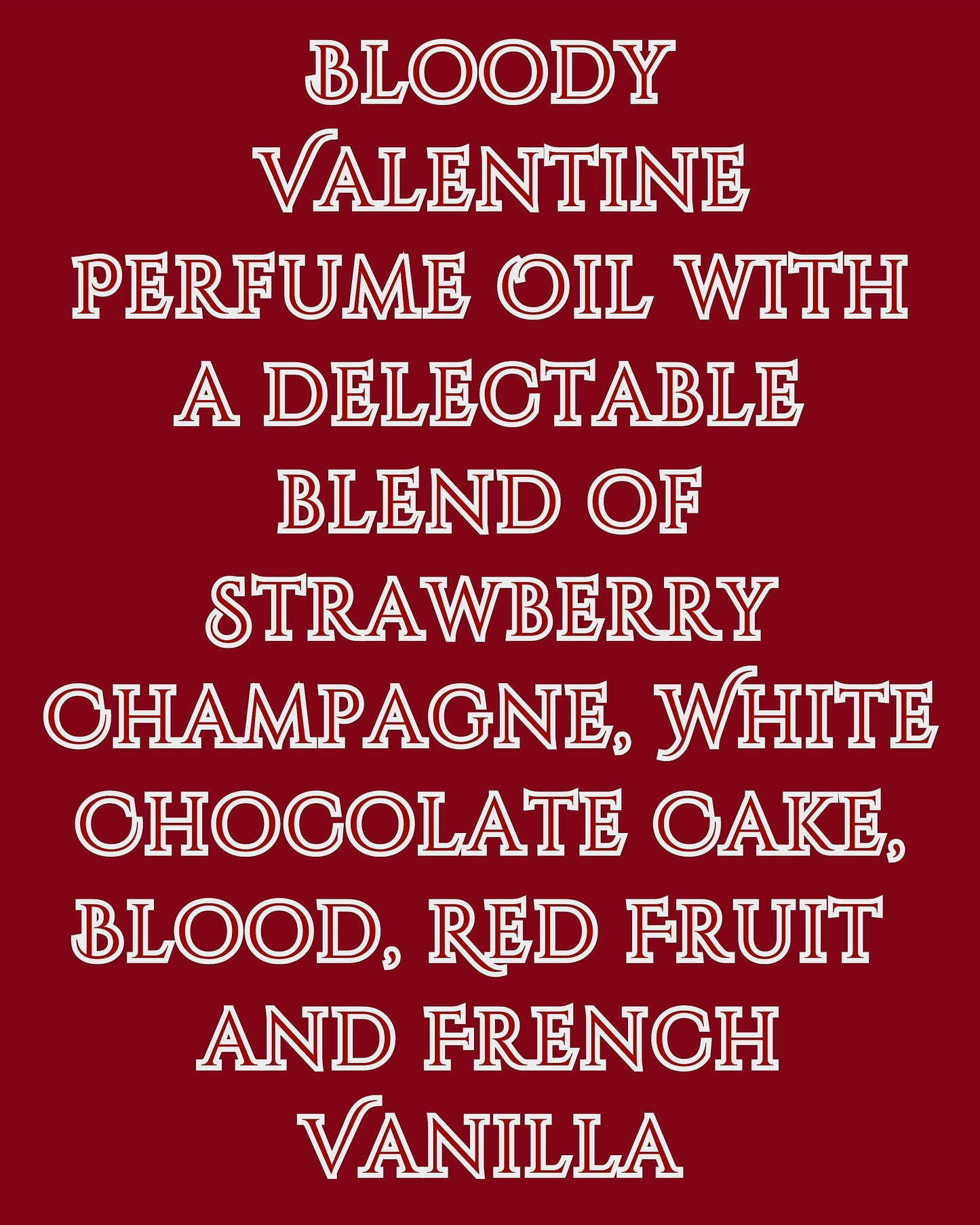 BLOODY VALENTINE Perfume Oil with Strawberry Champagne, White Chocolate Cake, Red Fruit, French Vanilla and Blood